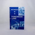 Zine 6: We Should Be In Tomorrowland